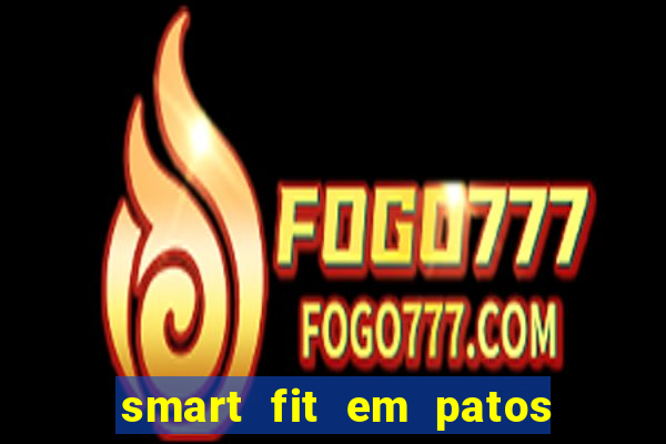 smart fit em patos de minas